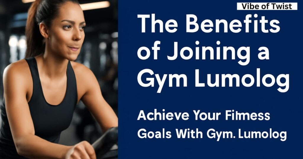 the benefits of joining a gym lumolog