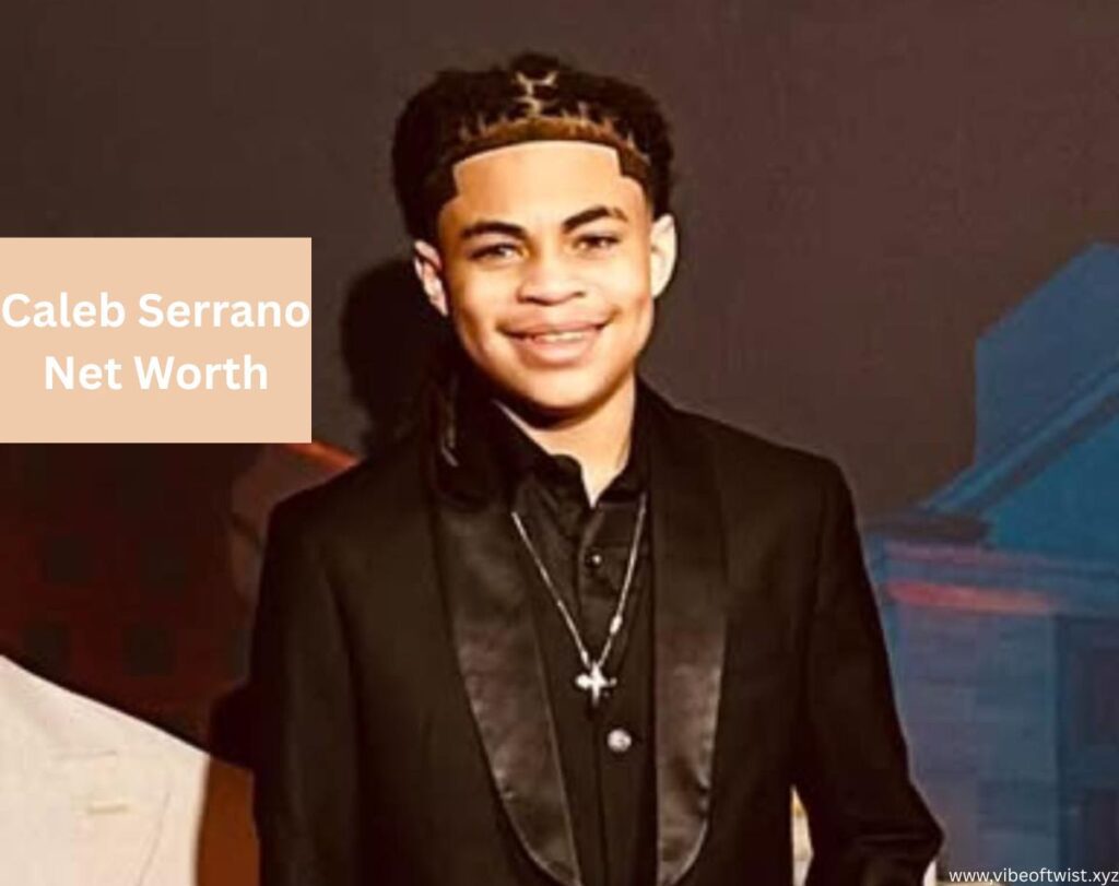 Caleb Serrano Net Worth